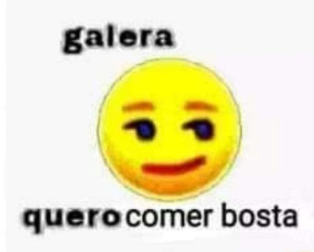 Galera Quero Comer Bosta Ifunny Brazil