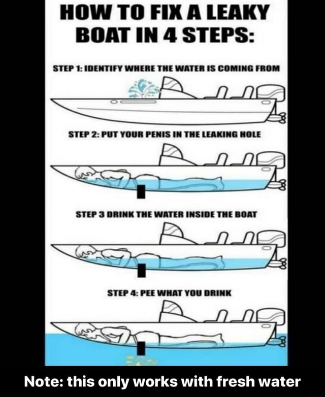 HOW TO FIX A LEAKY BOAT IN 4 STEPS STEP 1 IDENTIFY WHERE THE WATER IS