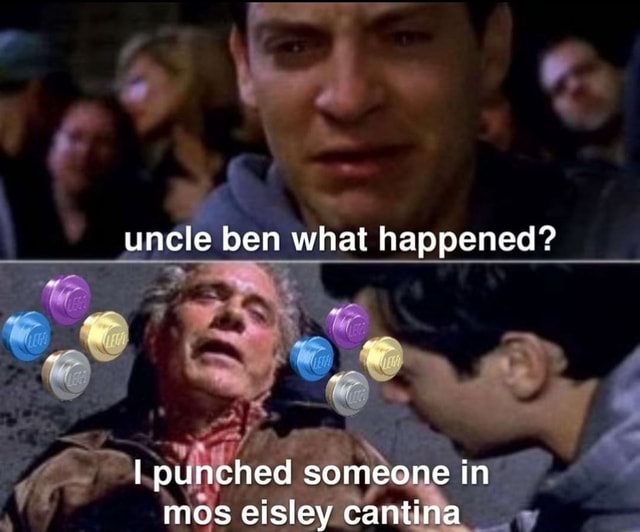 Uncle ben what happened? I punched someone in mos eisley cantina - iFunny