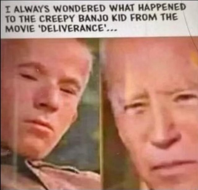 I ALWAYS WONDERED WHAT HAPPENED TO THE CREEPY BANJO KID FROM THE MOVIE