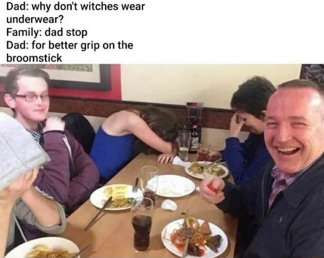 Dad why don't witches wear underwear? Family dad stop Dad for better