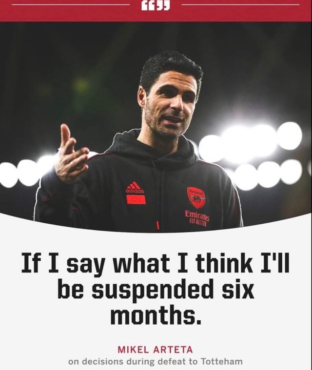 if-i-say-what-i-think-i-ll-be-suspended-six-months-mikel-arteta-on