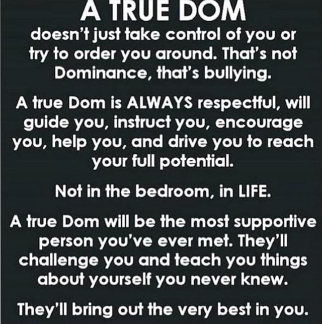 A TRUE DOM doesn’t just take control of you or try to order you around ...