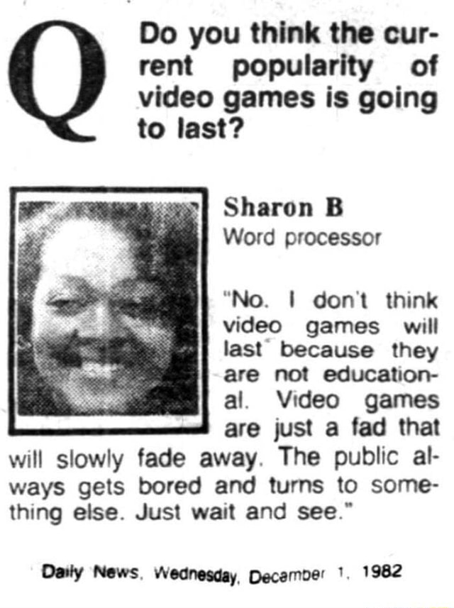 Opinion on video games in 1982 Do you think the cur