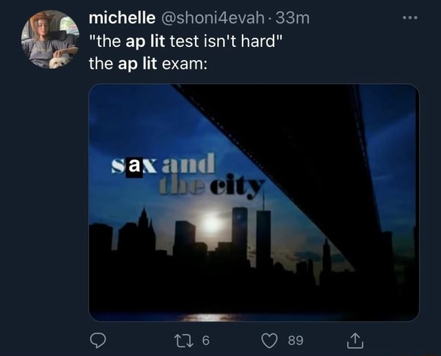 Michelle "the ap lit test isn't hard" the ap lit exam sax iFunny
