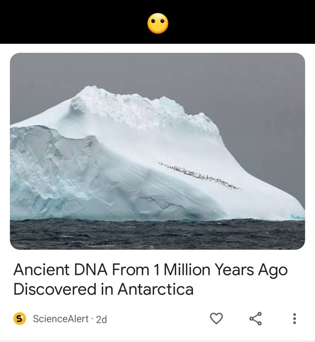 Ancient DNA From 1 Million Years Ago Discovered in Antarctica ScienceAlert iFunny
