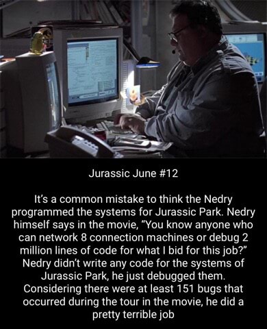 Jurassic Park Nedry Computer Jurassic June #12 It's a common mistake to think the Nedry programmed ...