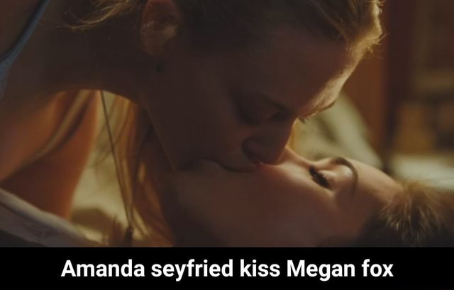 Megan Fox Porn Lesbian - Amanda seyfried kiss Megan fox - Amanda seyfried kiss Megan fox - iFunny