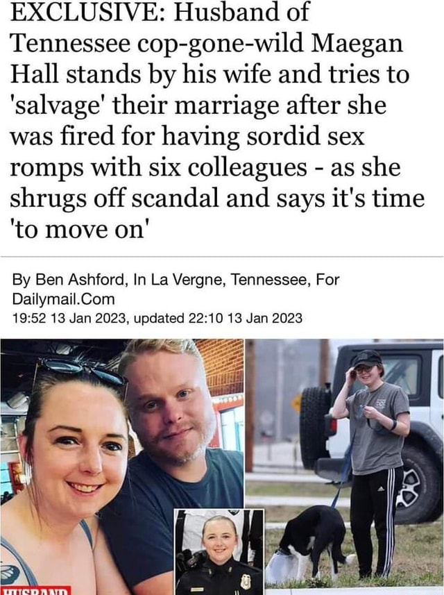 Exclusive Husband Of Tennessee Cop Gone Wild Maegan Hall Stands By His Wife And Tries To