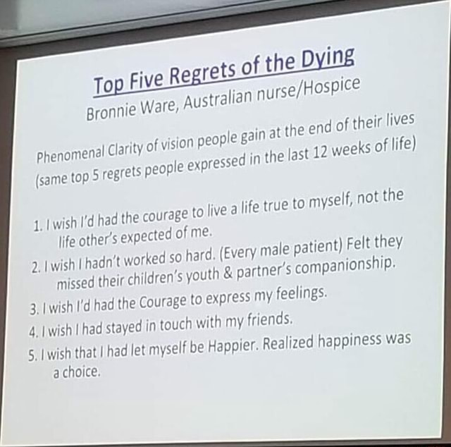 Top Five Regrets of the Dying Bronnie Ware, Australian at the end of th