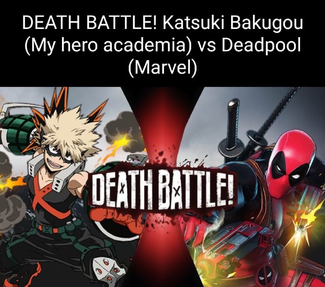 DEATH BATTLE! Katsuki Bakugou (My hero academia) vs Deadpool (Marvel ...