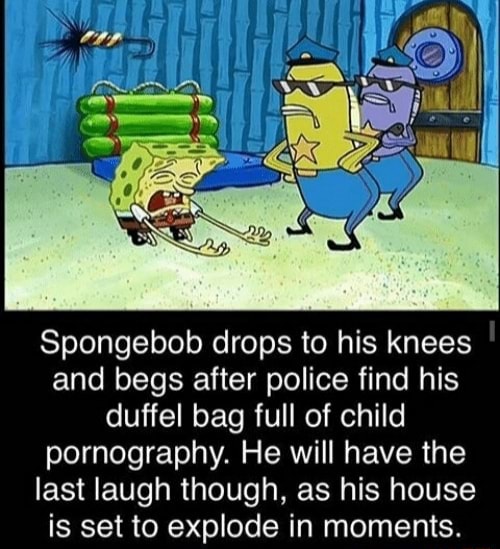 Spongebob drops to his knees and begs after police find his duffel bag full of child pornography