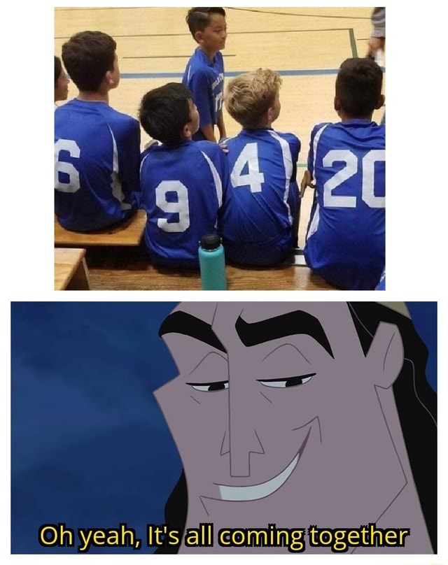 Oh yeah, It's all coming together - iFunny