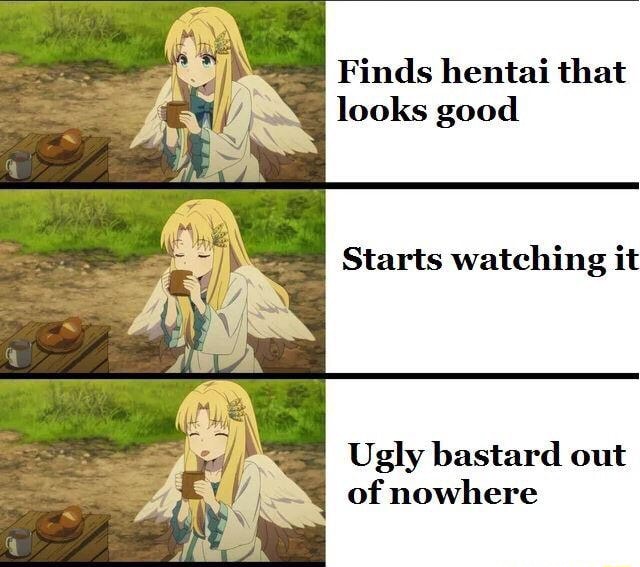 Finds Hentai That Looks Good Starts Watching It Ugly Bastard Out Of Nowhere