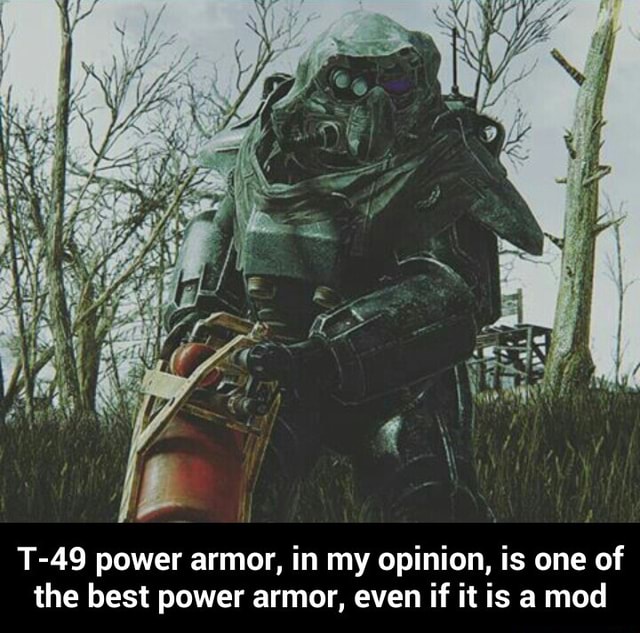 T-49 power armor, in my opinion, is one of the best power armor, even ...