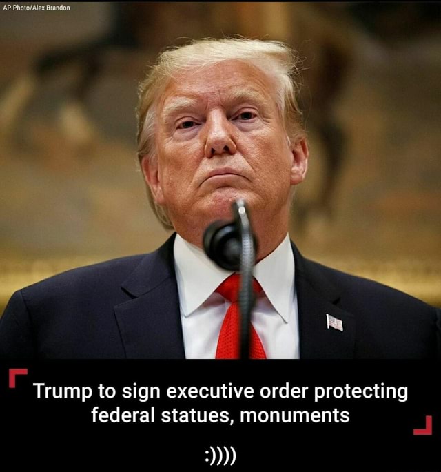 E Trump to sign executive order protecting federal statues, monuments 4