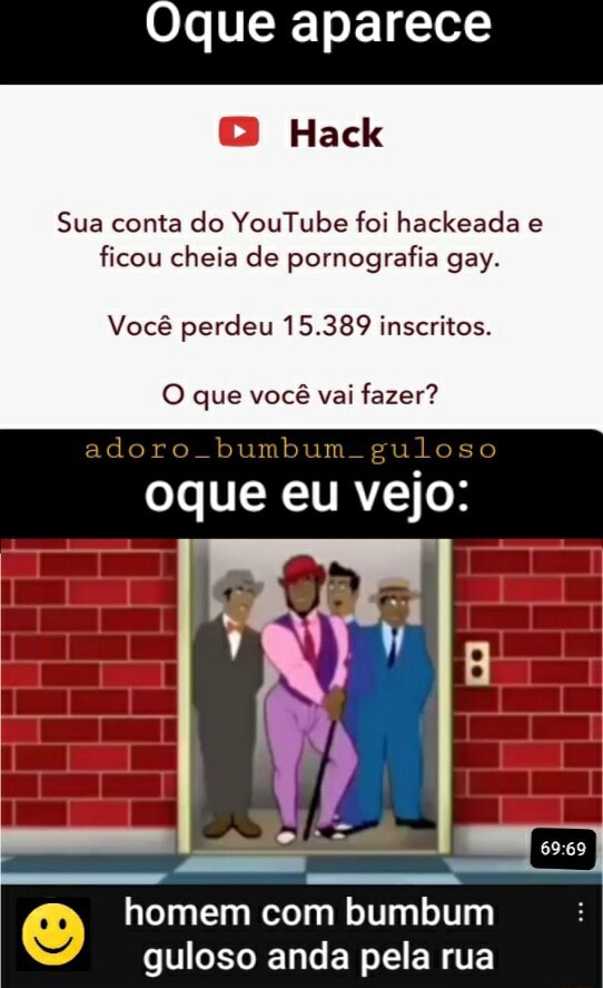 Oque Aparece Hack Sua Conta Do Youtube Foi Hackeada E Ficou Cheia De Pornografia Gay Voc