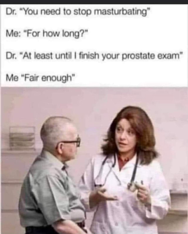 Dr You Need To Stop Masturbating Me For How Long Dr At Least   A38ae6e8328f045c38bddbcffb9244121edf7f43ef6bab8cc50102e5e66528b1 1 