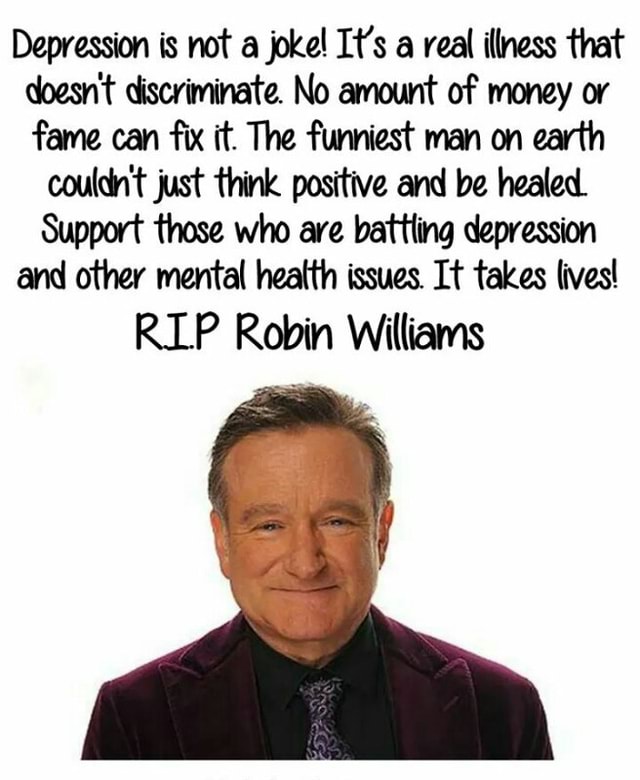 Depression is not a jokel It's a real illness that doesnt discriminate ...