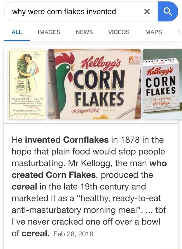 Why were corn flakes invented X ALL IMAGES NEWS VIDEOS MAPS FlAKES He