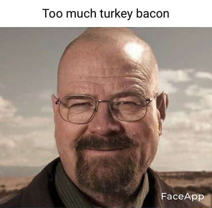 Too much turkey bacon iFunny