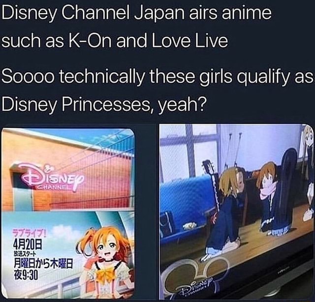 Disney Channel Japan Airs Anime Such As K On And Love Live Soooo Technically These Girls Qualify As Disney Princesses Yeah