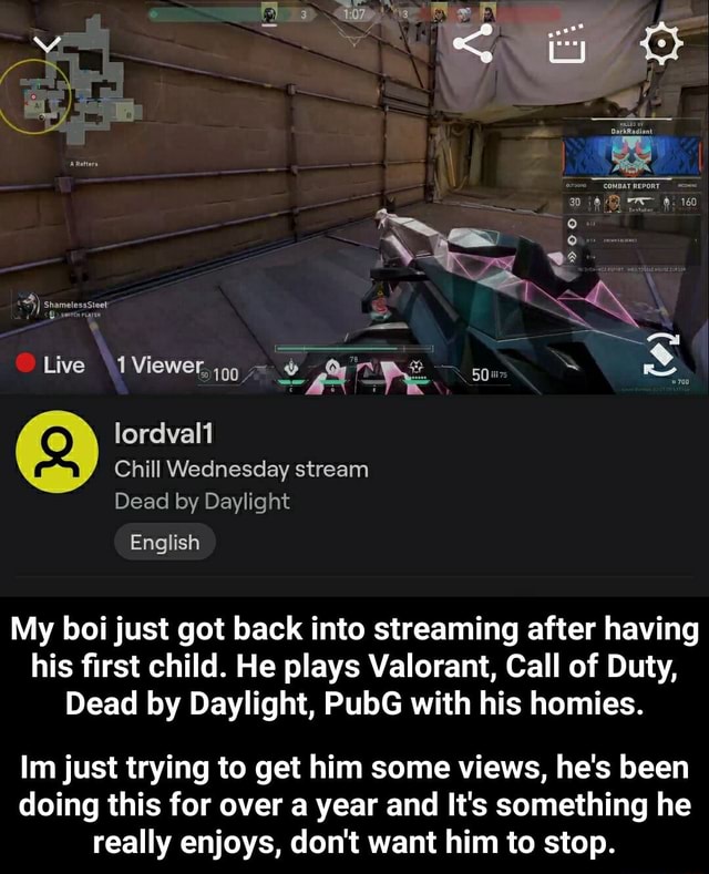 Shamelesssteet Live Viewer Lordvalt Chill Wednesday Stream Dead By Daylight English My Boi Just Got Back Into Streaming After Having His First Child He Plays Valorant Call Of Duty Dead By Daylight