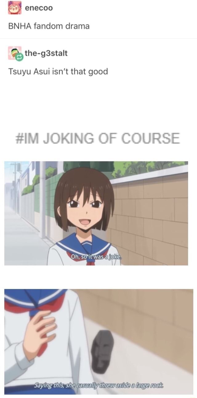 enecoo bnha fandom drama tsuyu asui isn t that good im joking of course ifunny enecoo bnha fandom drama tsuyu asui isn