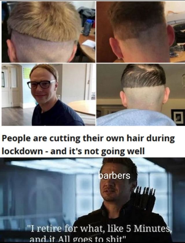 People Are Cutting Their Own Hair During Lockdown And Its Not Going Well If Retire For What 7258