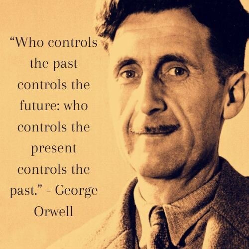"Who controls the past controls the future who controls the present
