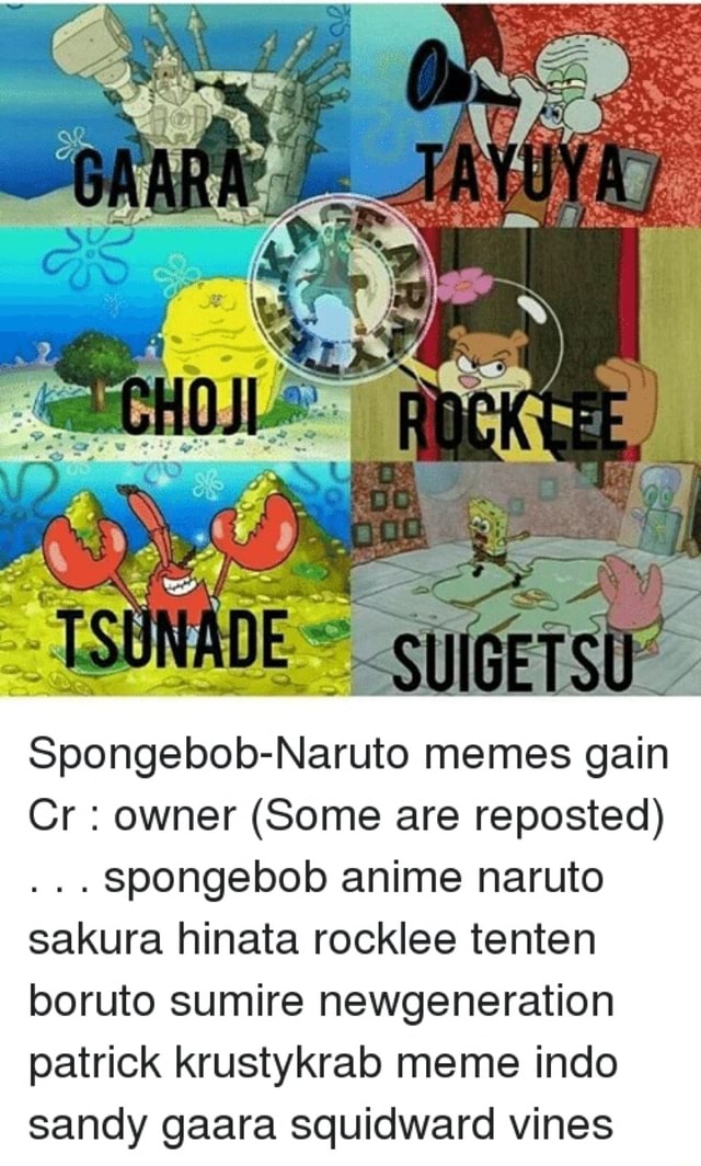 Spongebob Naruto Memes Gain Cr Owner Some Are Reposted Spongebob Anime Naruto Sakura Hinata Rocklee Tenten Boruto Sumire Newgeneration Patrick Krustykrab Meme Indo Sandy Gaara Squidward Vines