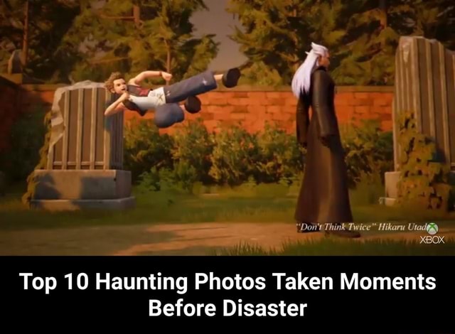 Top 10 Haunting Photos Taken Moments Before Disaster - iFunny