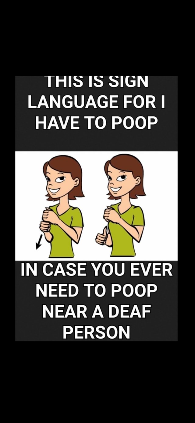 this-is-sign-language-for-i-have-to-poop-in-case-you-ever-need-to-poop