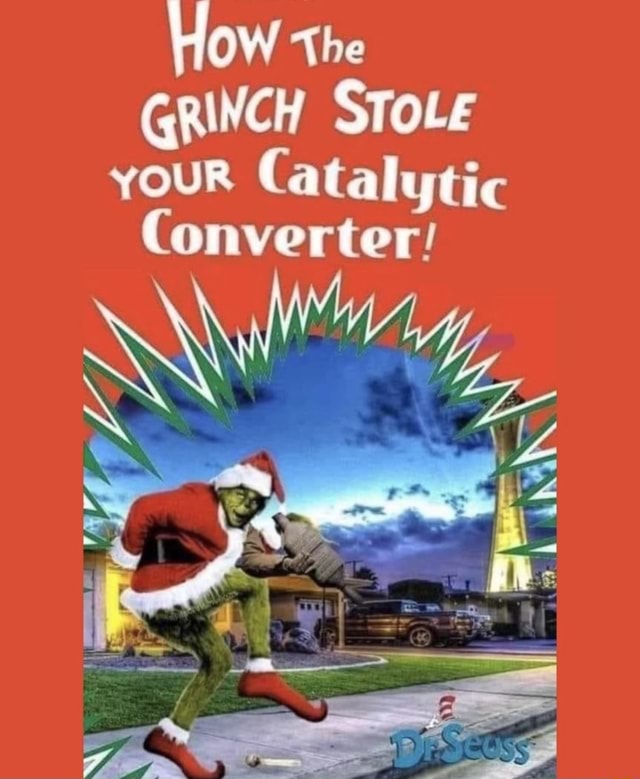 How The GRINCH STOLE youR Catalytic Converter! iFunny