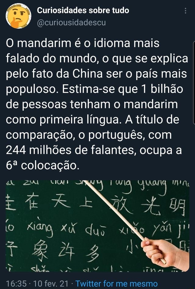 Curiosidades sobre tudo O mandarim é o idioma mais falado do mundo, o que se explica pelo fato Curiosidades sobre tudo O mandarim é o idioma mais falado do mundo, o que se explica pelo fato