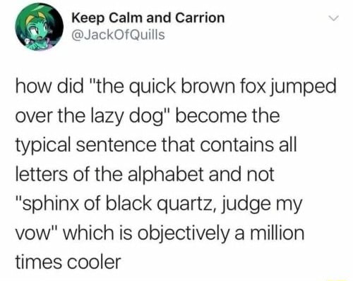 How Did The Quick Brown Fox Jumped Over The Lazy Dog Become The Typical Sentence That Contains All Letters Of The Alphabet And Not Sphinx Of Black Quartz Judge My Vow Which