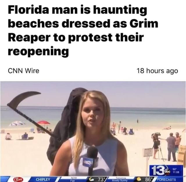 Florida Man Is Haunting Beaches Dressed As Grim Reaper To Protest Their Reopening Cnn Wire 18