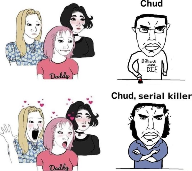 Chud Chud, serial killer - iFunny