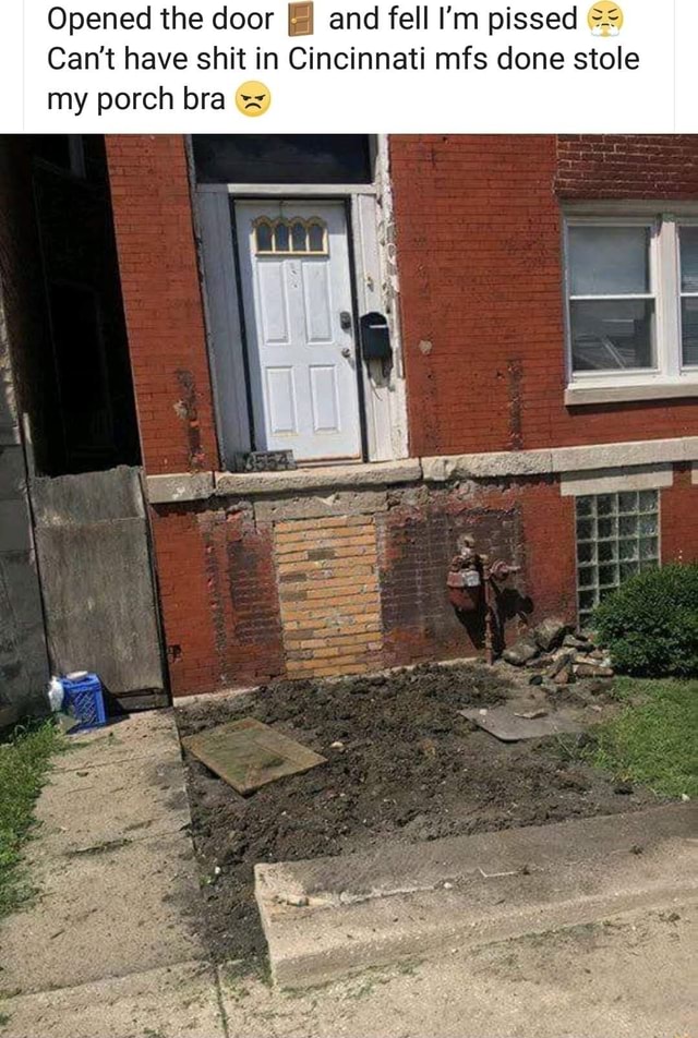 Opened The Door And Fell I m Pissed Can t Have Shit In Cincinnati Mfs 