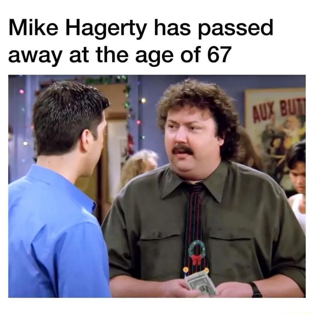 Mike Hagerty has passed away at the age of 67 - iFunny