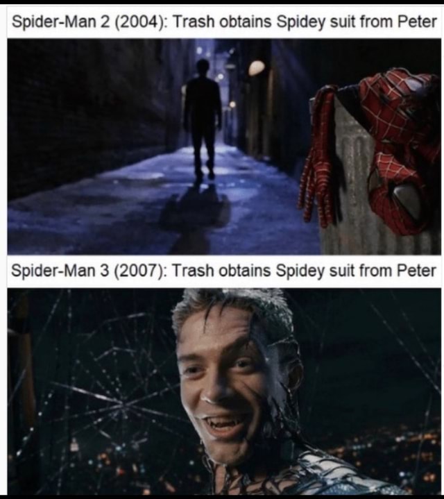 Spider-Man 2 (2004): Trash obtains Spidey suit from Peter Spider-Man 3  (2007): Trash obtains Spidey suit from Peter - iFunny Brazil