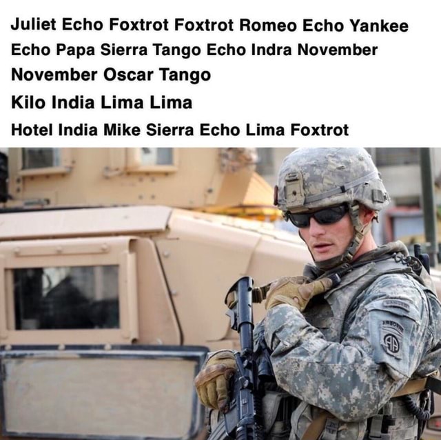 Juliet Echo Foxtrot Foxtrot Romeo Echo Yankee Echo Papa Sierra Tango ...