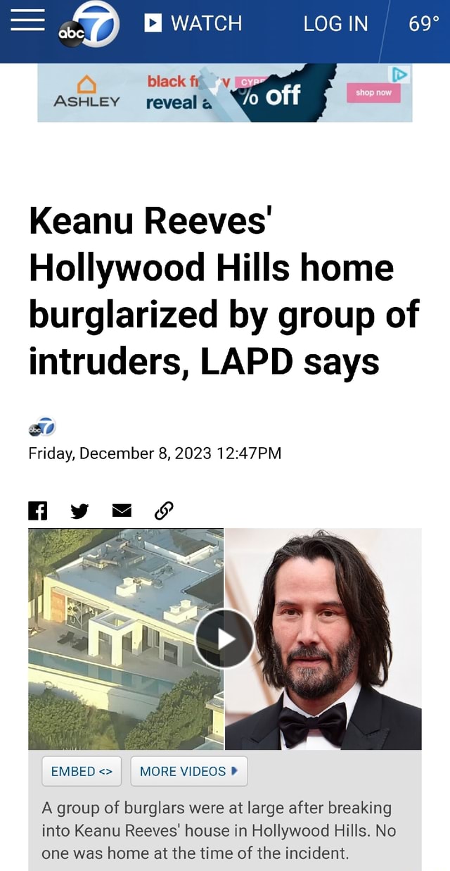 LOG IN Off ASHLEY reveal Keanu Reeves' Hollywood Hills home burglarized ...