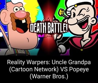 AGE I Reality Warpers: Uncle Grandpa (Cartoon Network) VS Popeye
