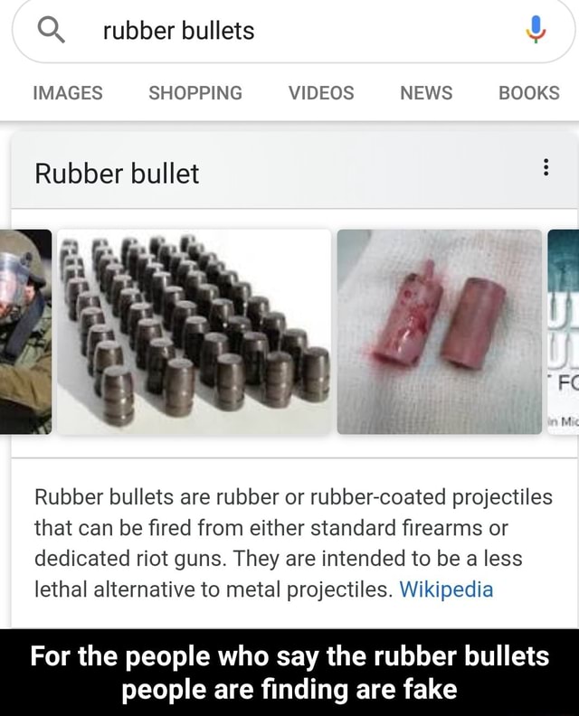 IMAGES SHOPPING VIDEOS NEWS BOOKS Rubber bullet Rubber bullets are