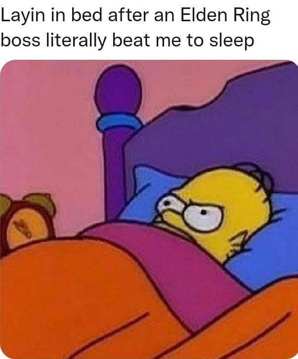 Layin in bed after an Elden Ring boss literally beat me to sleep - iFunny