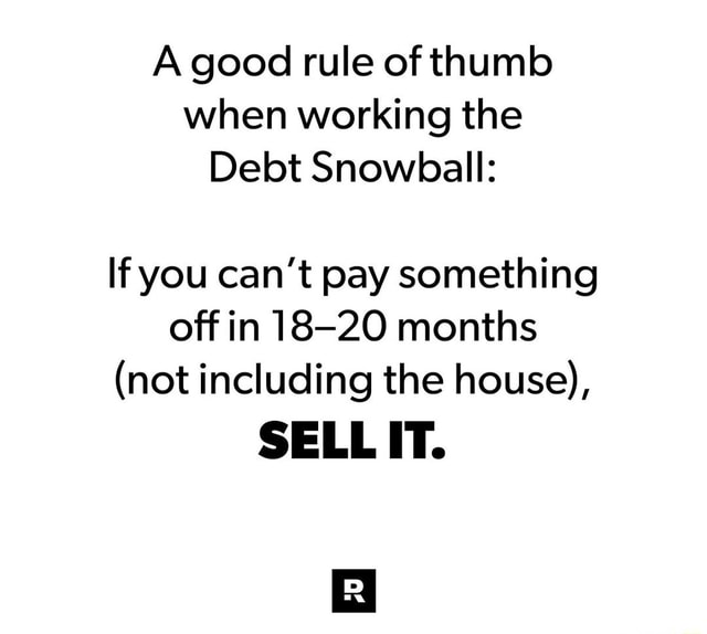 A Good Rule Of Thumb When Working The Debt Snowball If You Can t Pay Something Off In 18 20 