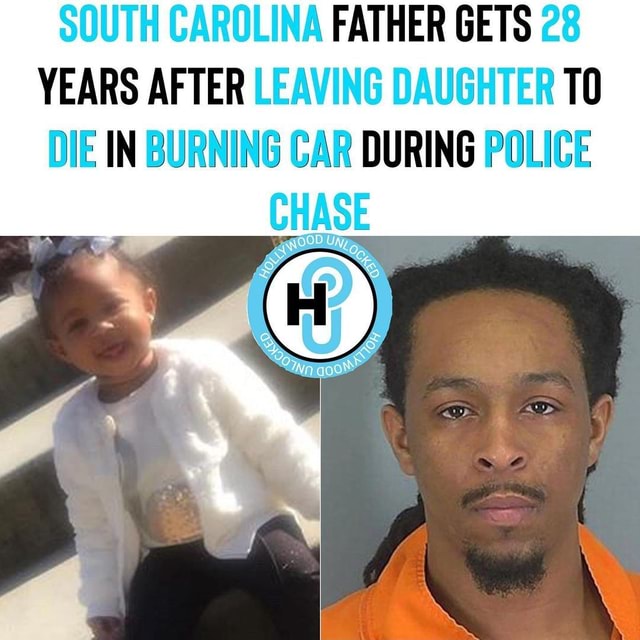 SOUTH CAROLINA FATHER GETS 28 YEARS AFTER LEAVING DAUGHTER TO DIE IN ...