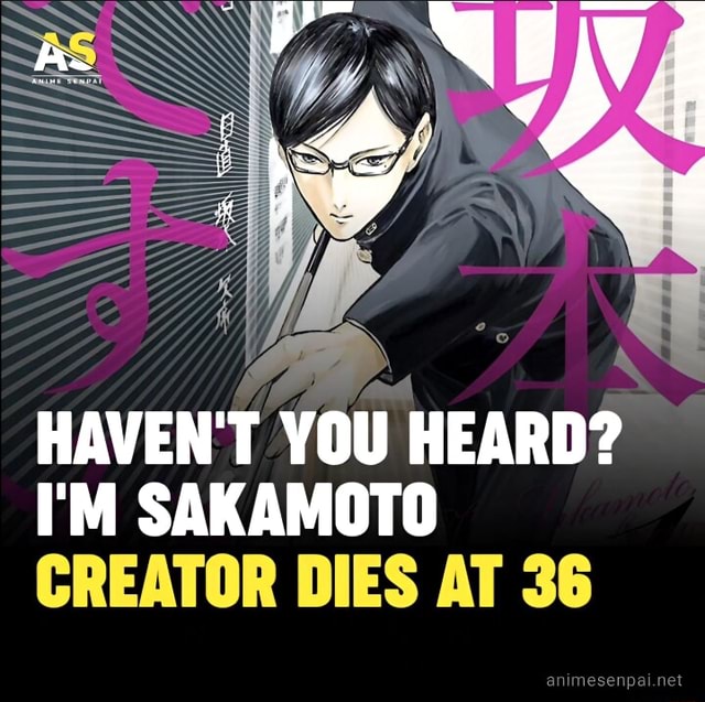 Haven't You Heard? I'm Sakamoto creator passes away at age 36