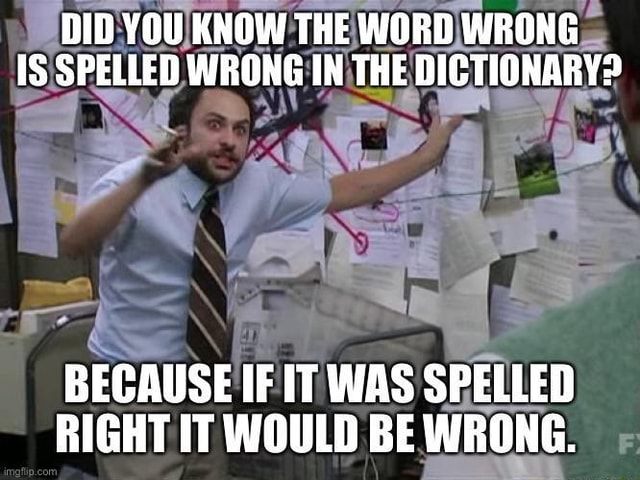 did-you-know-the-word-wrong-is-spelled-wrong-in-the-dictionary-because